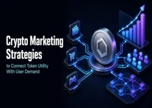 Effective Crypto Marketing Strategies to Connect Token Utility With User Demand